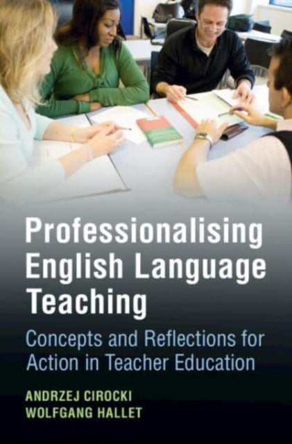 Professionalising English Language Teaching - Concepts and Reflections for Action in Teacher Education