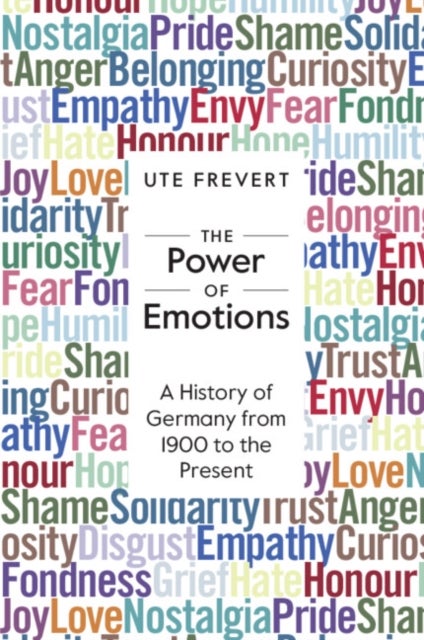 The Power of Emotions - A History of Germany from 1900 to the Present