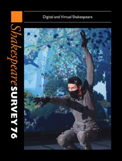 Shakespeare Survey 76 - Digital and Virtual Shakespeare