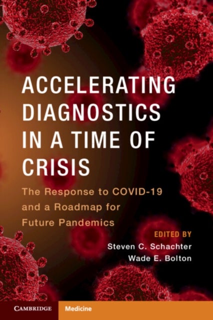 Accelerating Diagnostics in a Time of Crisis - The Response to COVID-19 and a Roadmap for Future Pandemics