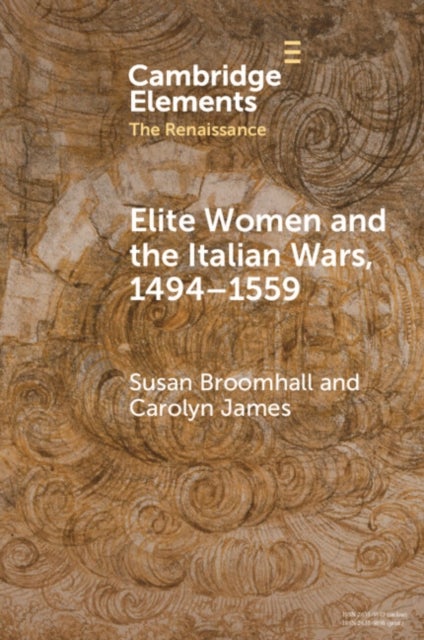Elite Women and the Italian Wars, 1494¿1559