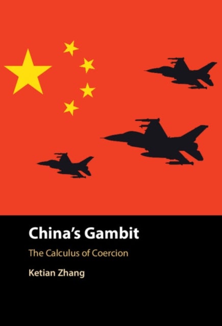 China''s Gambit - The Calculus of Coercion