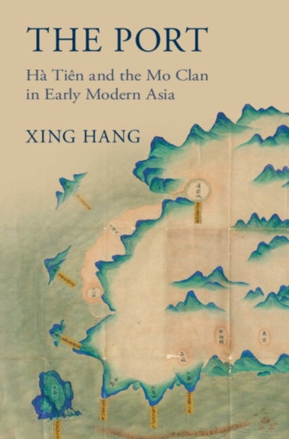 The Port - Ha Tien and the Mo Clan in Early Modern Asia