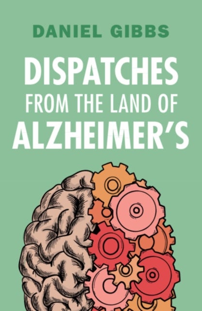 Dispatches from the Land of Alzheimer''s