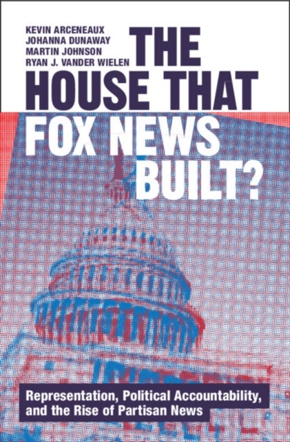 The House that Fox News Built? - Representation, Political Accountability, and the Rise of Partisan News