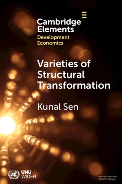 Varieties of Structural Transformation - Patterns, Determinants, and Consequences