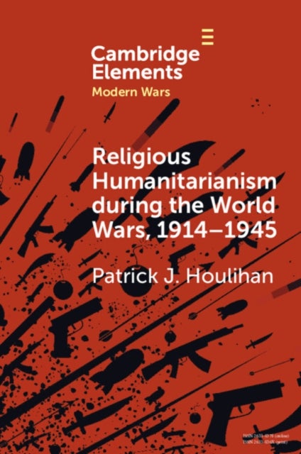 Religious Humanitarianism during the World Wars, 1914–1945 - Between Atheism and Messianism