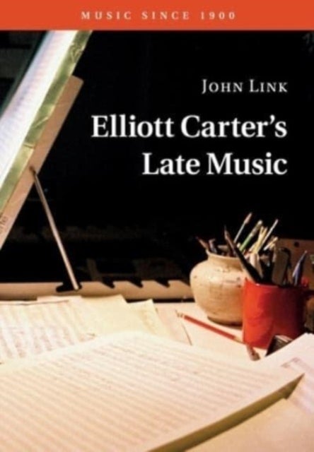 Elliott Carter''s Late Music