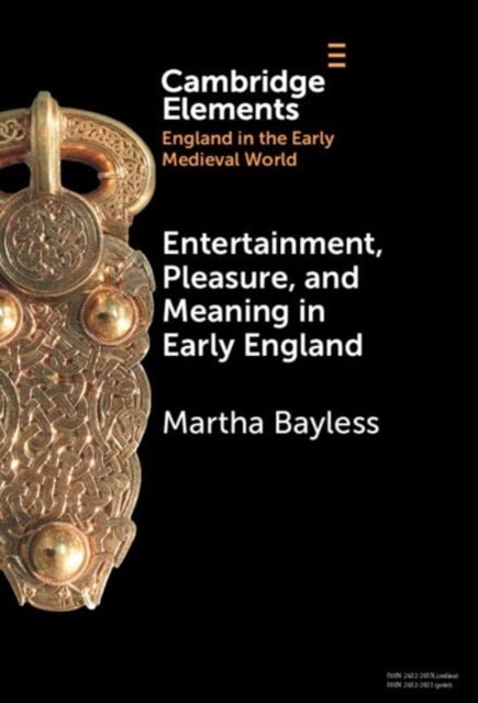Entertainment, Pleasure and Meaning in Early England
