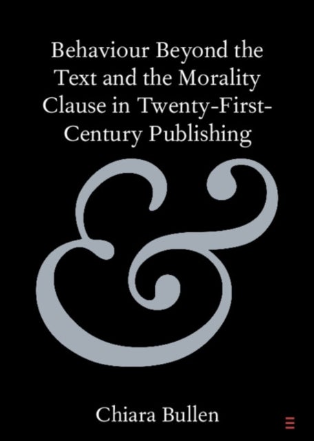 Behaviour Beyond the Text and the Morality Clause in Twenty-first-century Publishing