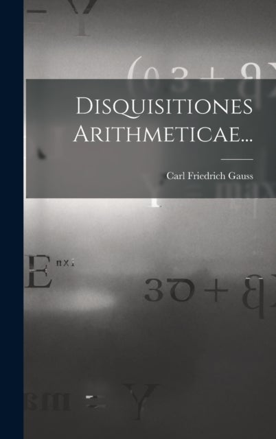 Disquisitiones Arithmeticae...