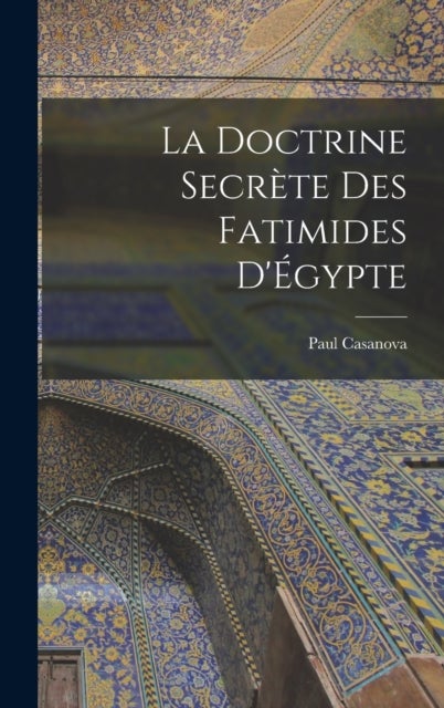 La doctrine secrète des Fatimides d''Égypte