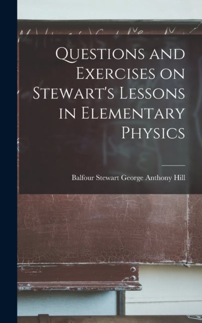 Questions and Exercises on Stewart''s Lessons in Elementary Physics