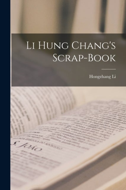 Li Hung Chang''s Scrap-Book