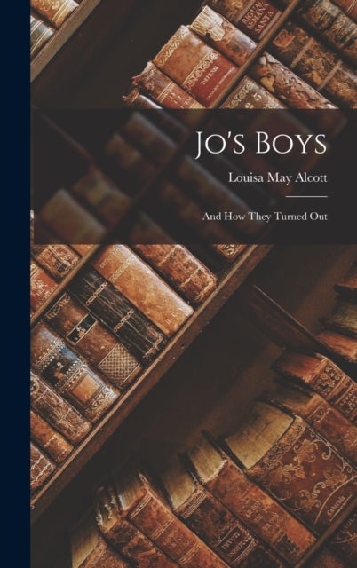 Jo''s Boys - And How They Turned Out