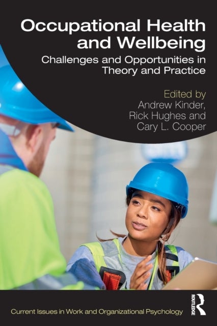Occupational Health and Wellbeing - Challenges and Opportunities in Theory and Practice