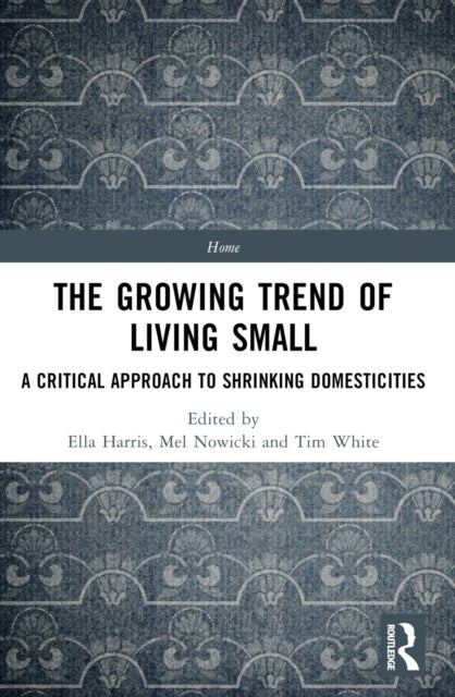 The Growing Trend of Living Small - A Critical Approach to Shrinking Domesticities