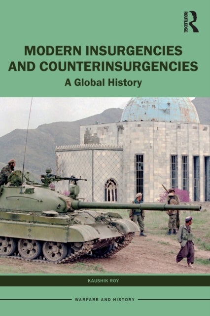 Modern Insurgencies and Counterinsurgencies - A Global History