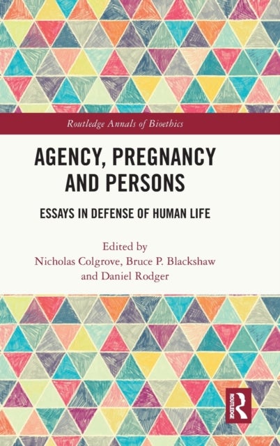 Agency, Pregnancy and Persons - Essays in Defense of Human Life