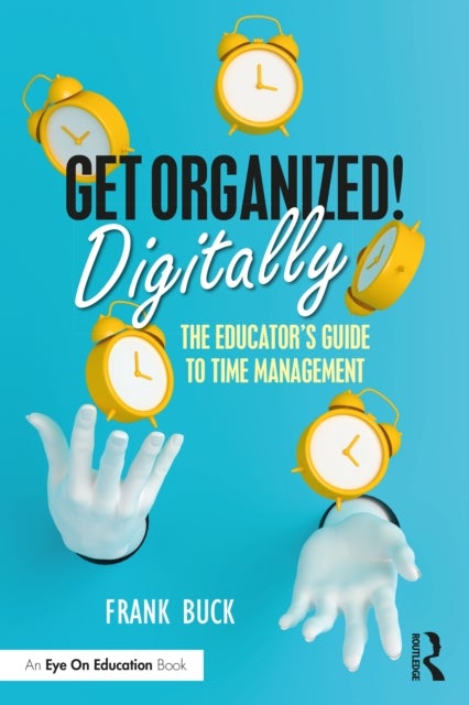 Get Organized Digitally! - The Educator’s Guide to Time Management