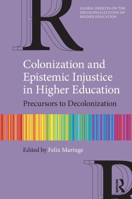 Colonization and Epistemic Injustice in Higher Education - Precursors to Decolonization