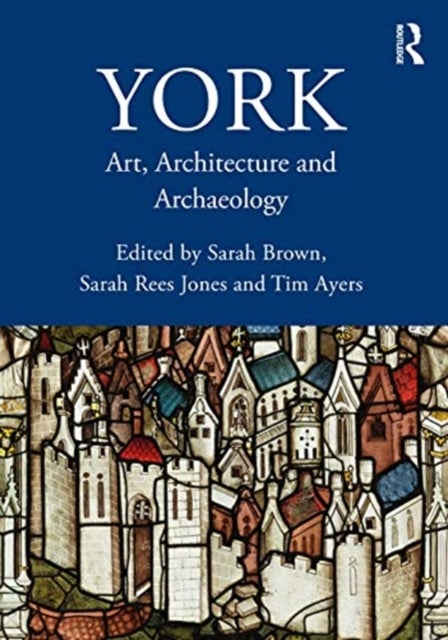 York - Art, Architecture and Archaeology