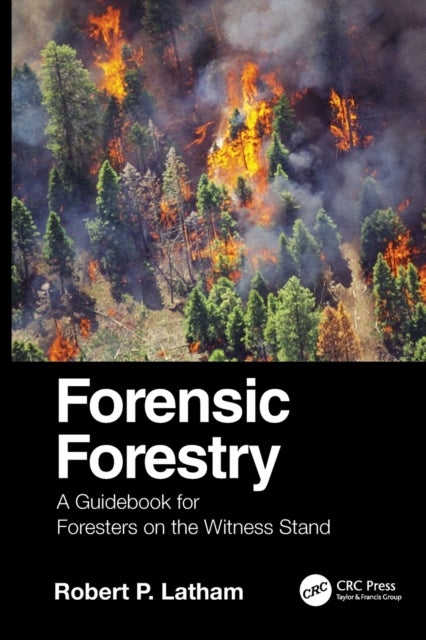 Forensic Forestry - A Guidebook for Foresters on the Witness Stand