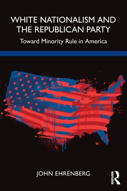 White Nationalism and the Republican Party - Toward Minority Rule in America