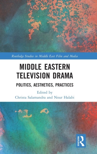 Middle Eastern Television Drama - Politics, Aesthetics, Practices