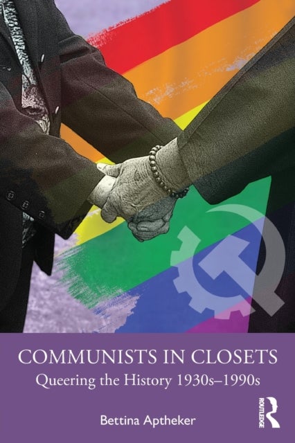 Communists in Closets - Queering the History 1930s–1990s