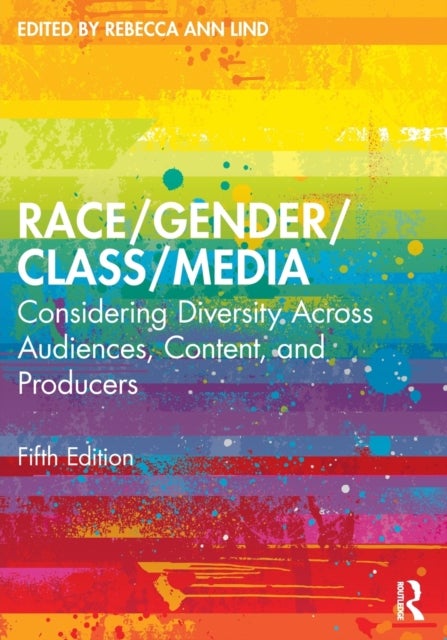 Race/Gender/Class/Media - Considering Diversity Across Audiences, Content, and Producers
