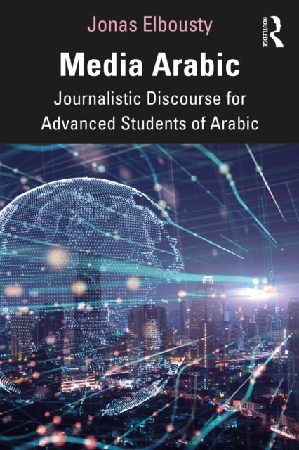 Media Arabic - Journalistic Discourse for Advanced Students of Arabic