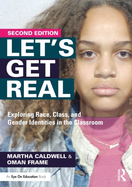 Let''s Get Real - Exploring Race, Class, and Gender Identities in the Classroom