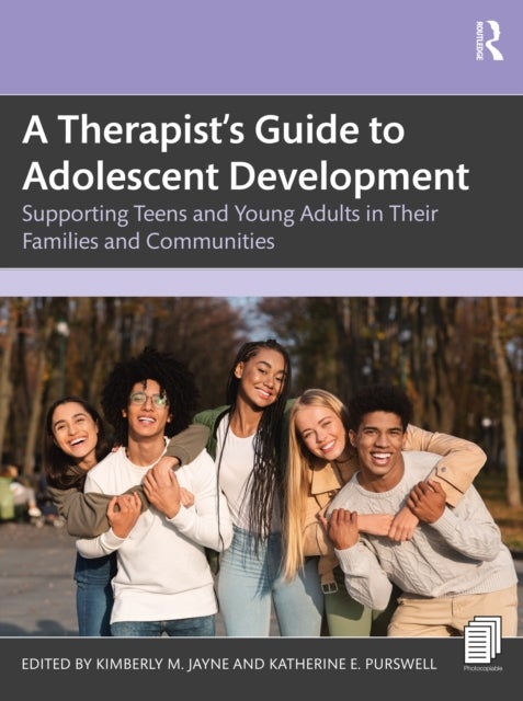 A Therapist's Guide to Adolescent Development - Supporting Teens and Young Adults in Their Families and Communities