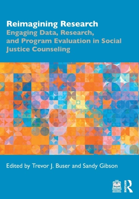Reimagining Research - Engaging Data, Research, and Program Evaluation in Social Justice Counseling