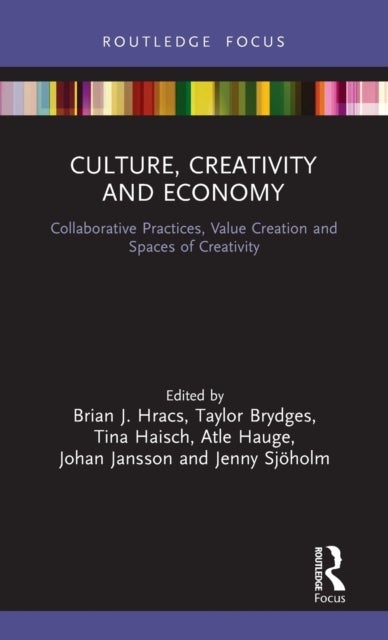 Culture, Creativity and Economy - Collaborative Practices, Value Creation and Spaces of Creativity