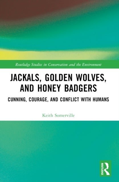 Jackals, Golden Wolves, and Honey Badgers - Cunning, Courage, and Conflict with Humans