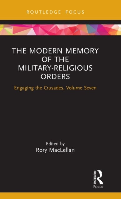 The Modern Memory of the Military-religious Orders - Engaging the Crusades, Volume Seven