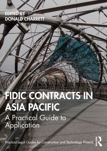 FIDIC Contracts in Asia Pacific - A Practical Guide to Application