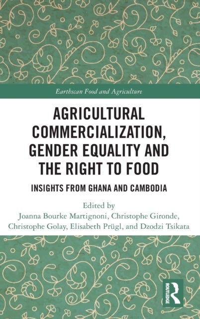 Agricultural Commercialization, Gender Equality and the Right to Food - Insights from Ghana and Cambodia