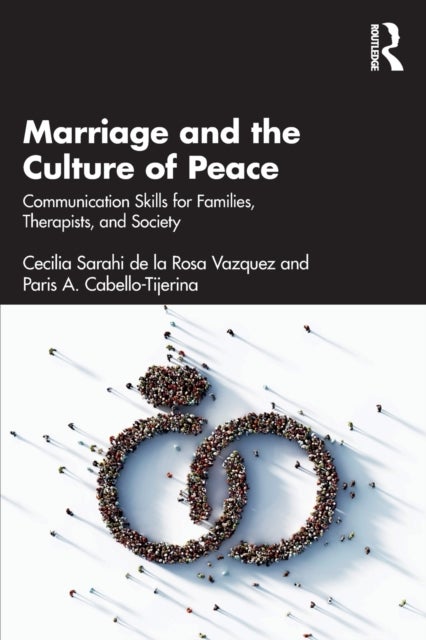 Marriage and the Culture of Peace - Communication Skills for Families, Therapists, and Society