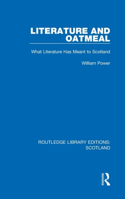 Literature and Oatmeal - What Literature Has Meant to Scotland