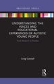 Understanding the Voices and Educational Experiences of Autistic Young People