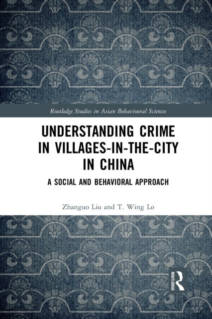 Understanding Crime in Villages-in-the-City in China - A Social and Behavioral Approach