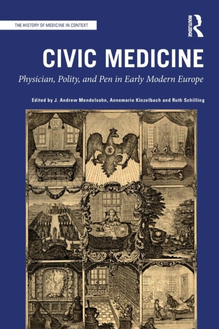 Civic Medicine - Physician, Polity, and Pen in Early Modern Europe