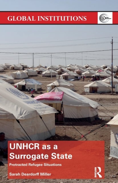 UNHCR as a Surrogate State - Protracted Refugee Situations