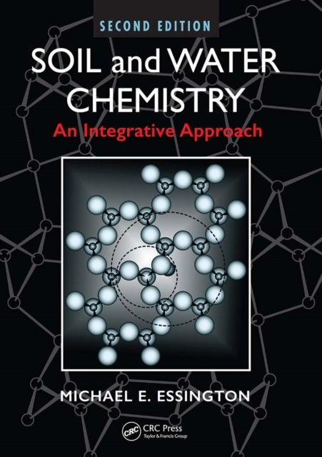 Soil and Water Chemistry - An Integrative Approach, Second Edition