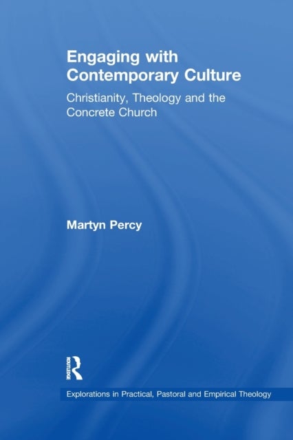 Engaging with Contemporary Culture - Christianity, Theology and the Concrete Church