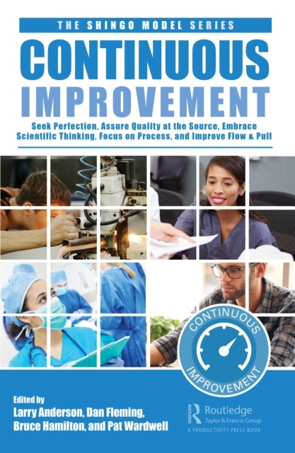 Continuous Improvement - Seek Perfection, Embrace Scientific Thinking, Focus on Process, Assure Quality at the Source, and Improve Flow & Pull