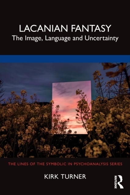Lacanian Fantasy - The Image, Language and Uncertainty
